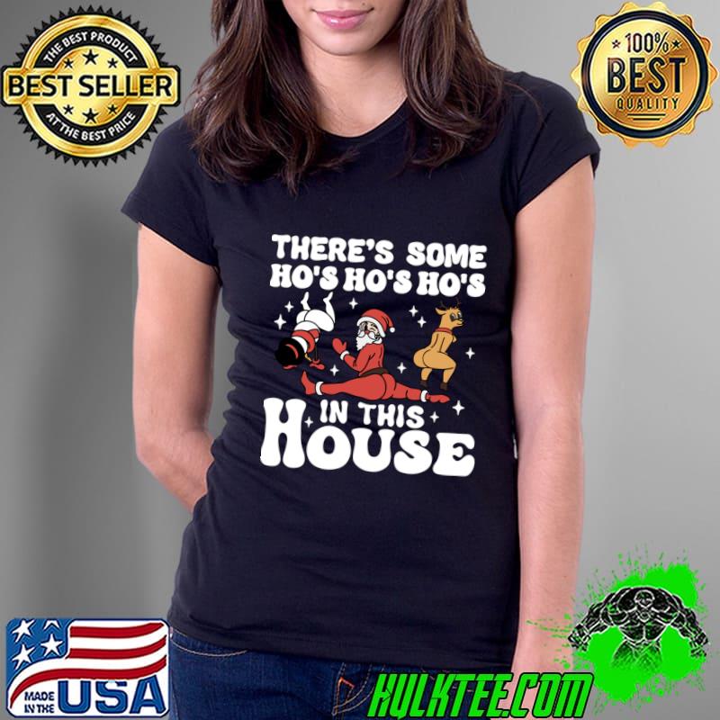 There's Some Hos in This House Santa Claus Christmas T-Shirt