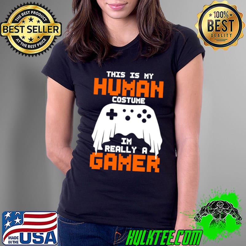This Is My Human Costume I'm Realy A Gamer Halloween T-Shirt