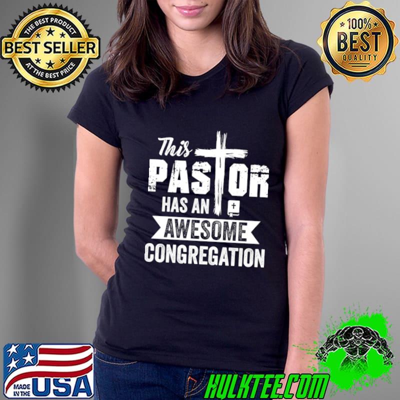 This Pastor Has An Awesome Congregation Preacher Cross T-Shirt