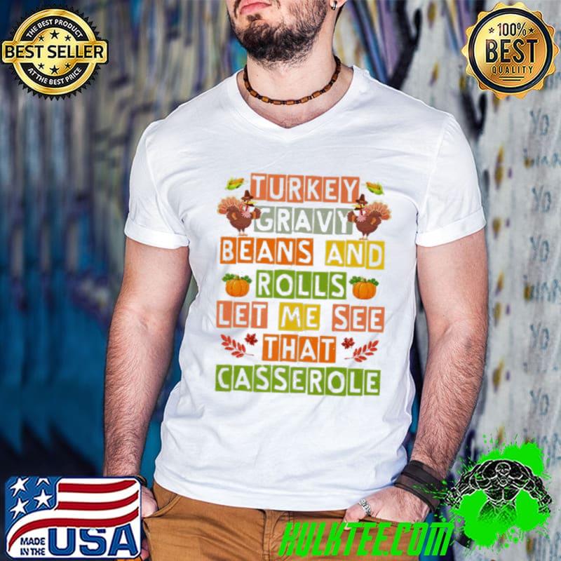 Turkey Gravy Beans And Rolls Casserole Thanksgiving Shirt