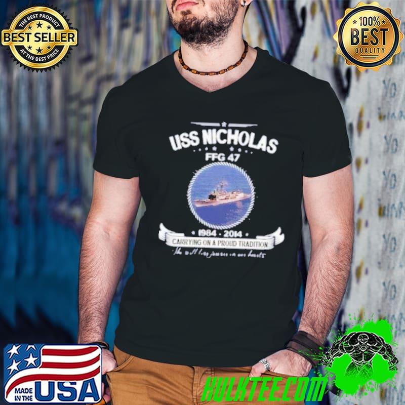Uss nicholas ffg 47 1984 2014 carrying on a proud tradition shirt