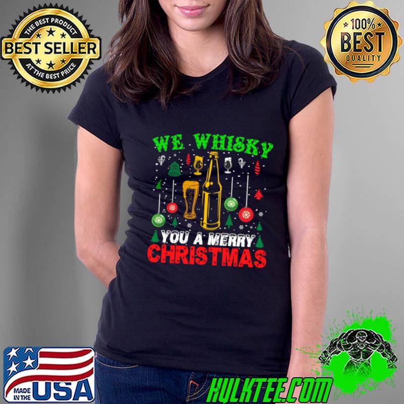 We Whisky You A Merry Christmas Slogan T-Shirt