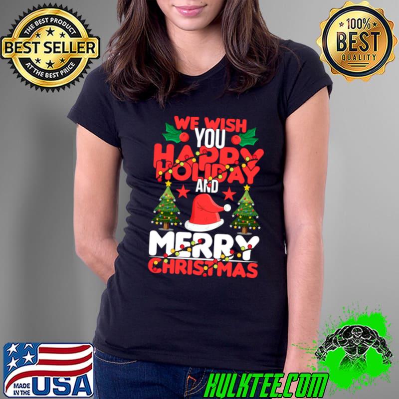 We Wish You Happy Holidays & Merry Christmas Santa Hat Lights T-Shirt We Wish You Happy Holidays & Merry Christmas Santa Hat Lights T-Shirt