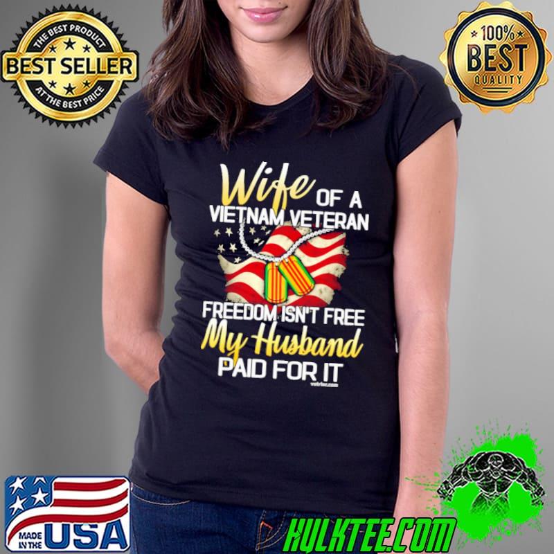 Wife of a vietnam veteran freedom isn't free my husband usa flag s Ladies Tee Wife of a vietnam veteran freedom isn't free my husband usa flag s Ladies Tee