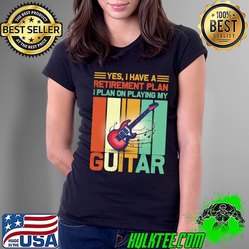 Yes Have A Retirement Plan On Playing My Guitar Vintage Guitar T-Shirt