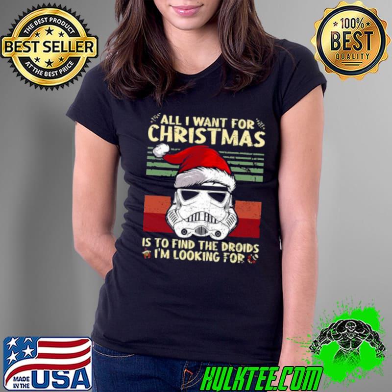 All I Want For Christmas is to find the droids i’m looking for Christmas vintage 2023 Shirt Ladies Tee All I Want For Christmas is to find the droids i’m looking for Christmas vintage 2023 Shirt Ladies Tee