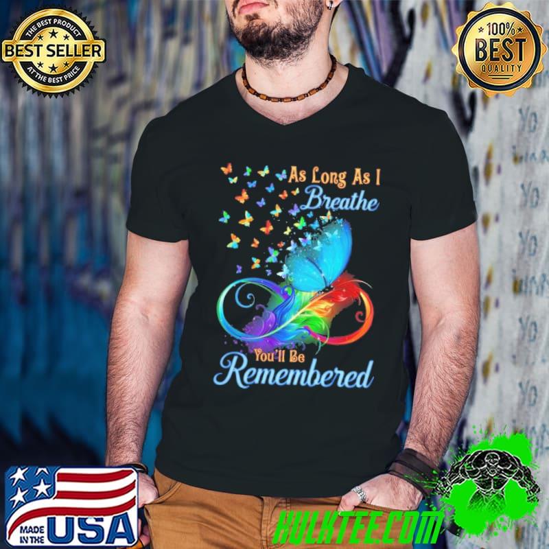 As Long As I Breathe You'll Be Remembered Butterflies shirt