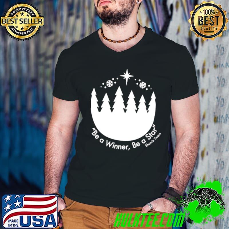 Be A Winner Be A Star Shania Twain shirt