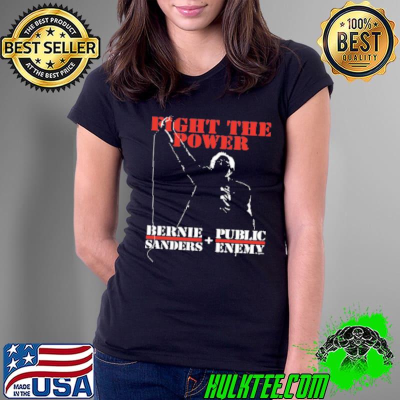 Bernie Sanders Fight The Power Public Enemy Shirt Ladies Tee Bernie Sanders Fight The Power Public Enemy Shirt Ladies Tee