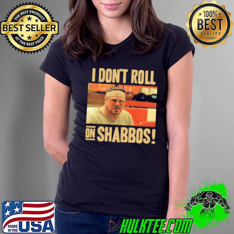 Big Lebowski John Goodman I Don'T Roll On Shabbos Shirt