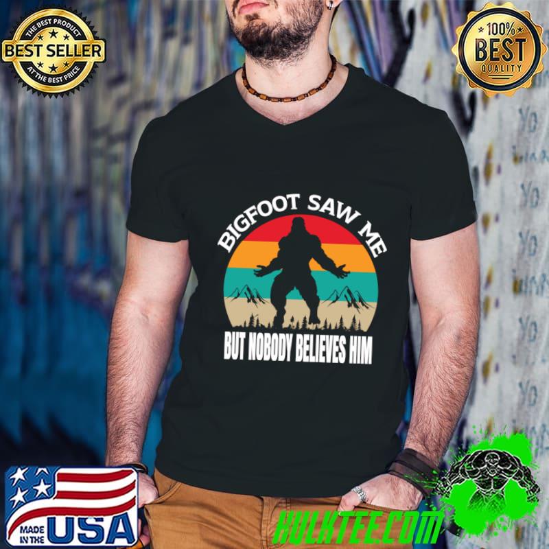 Bigfoot Saw Me But Nobody Believes Him Vintage Sunset T-Shirt