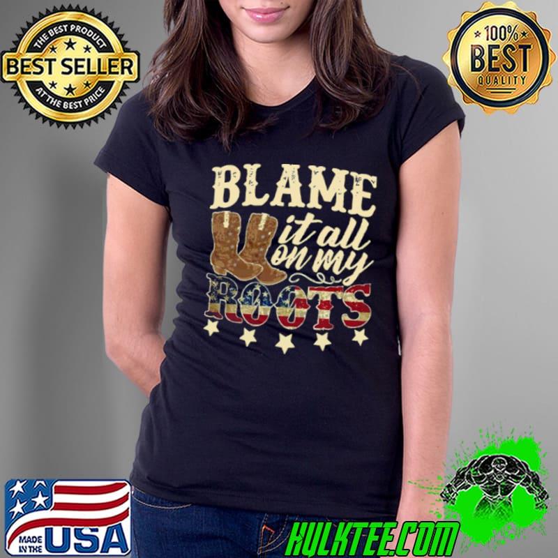 Blame It All On My Roots Garth Brooks Country Music s Ladies Tee Blame It All On My Roots Garth Brooks Country Music s Ladies Tee