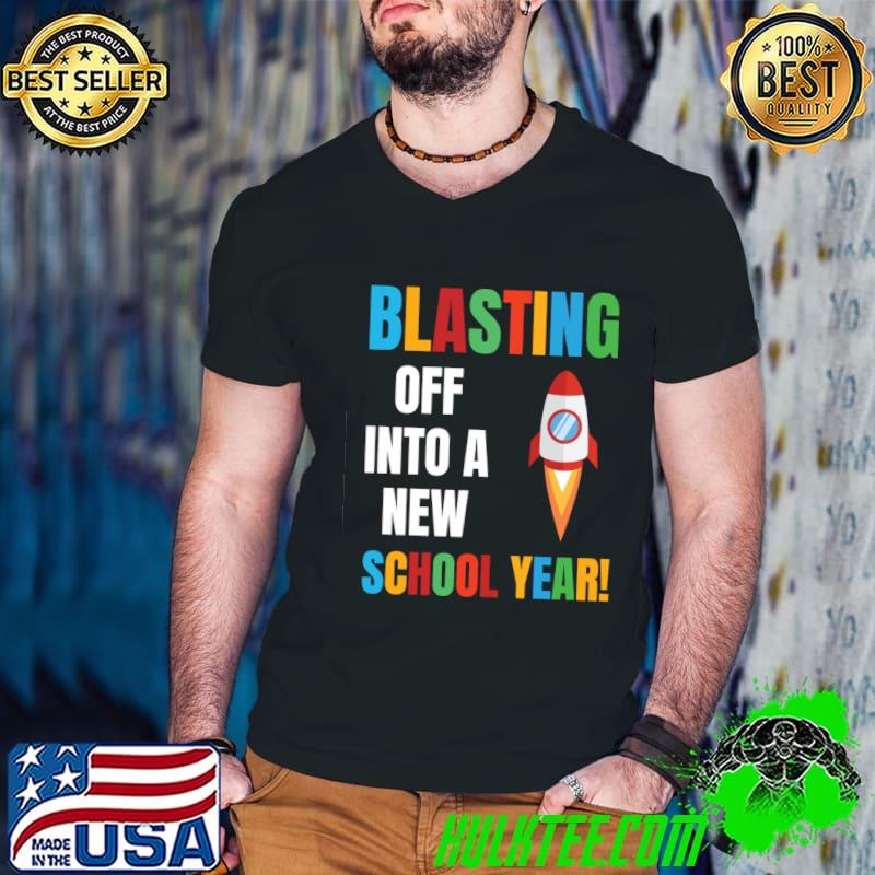 Blasting Off Into a New School Year First Day Teacher T-Shirt