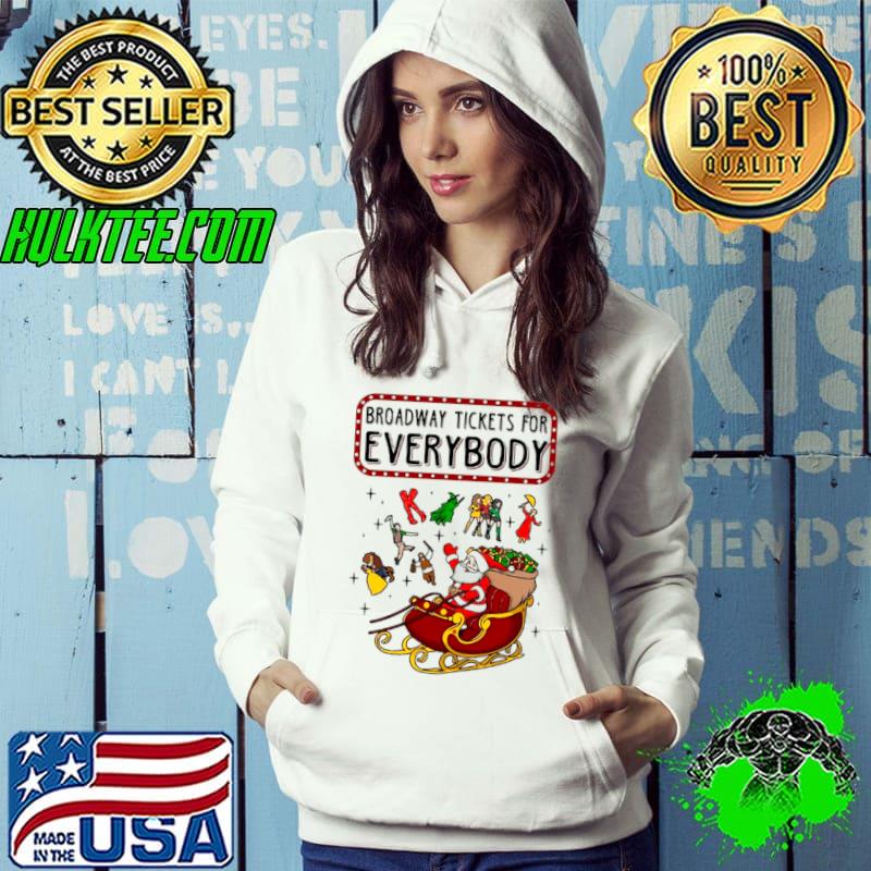 Broadway Tickets For Everybody Christmas Gift s Hoodie Broadway Tickets For Everybody Christmas Gift s Hoodie