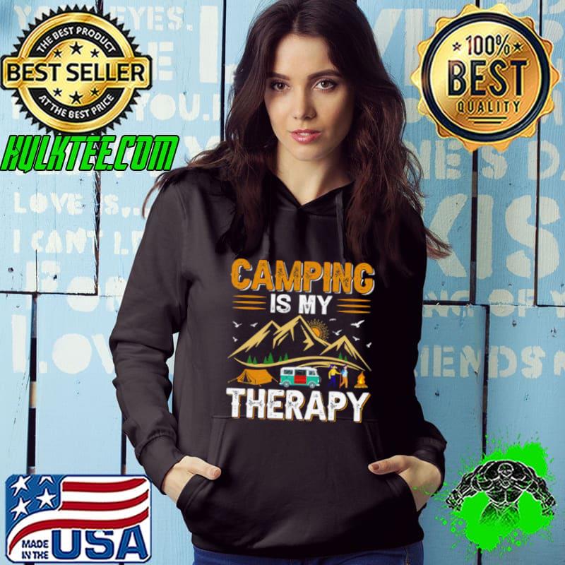 Camping Is My Therapy Camping Quote s Hoodie Camping Is My Therapy Camping Quote s Hoodie