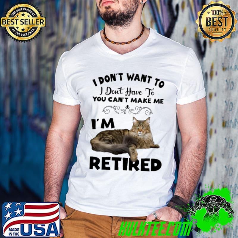 Cat I Don't Want To I Don't Have To You Can't Make Me I'm Retired s Guys V Neck Cat I Don't Want To I Don't Have To You Can't Make Me I'm Retired s Guys V Neck