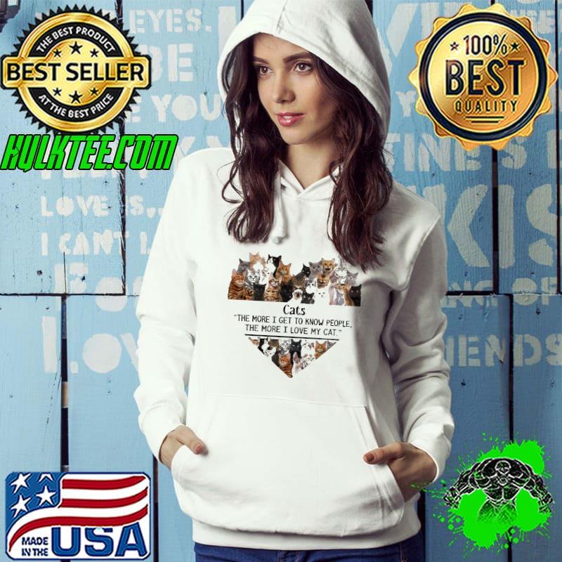 Cats the more i get to know people the more i love my cat heart shirt