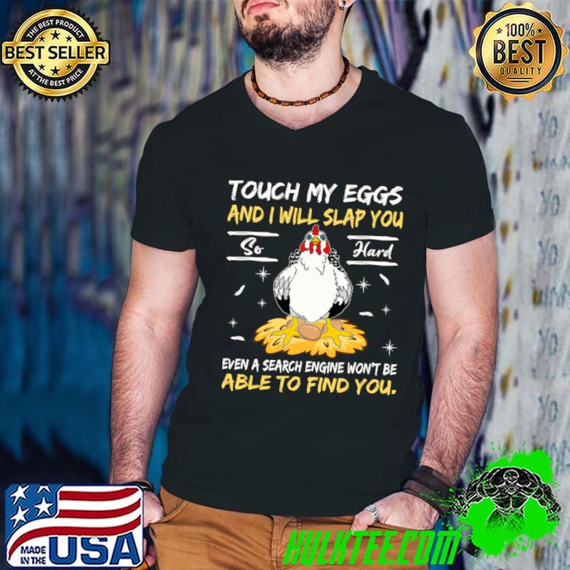Chicken Touch My Eggs And I Will Slap You So Hard T-Shirt