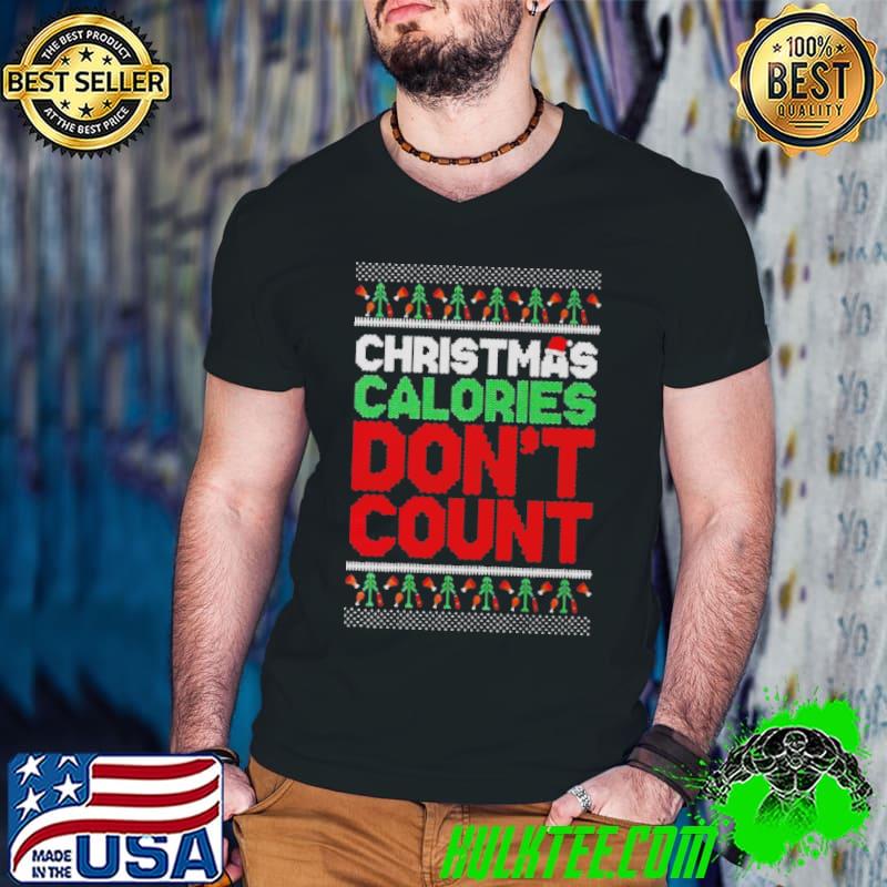 Christmas calories don’t count Ugly xmas shirt Christmas calories don’t count Ugly xmas shirt