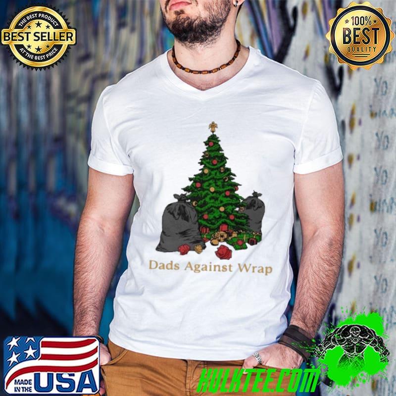 Christmas Tree Dads Against Wrap shirt