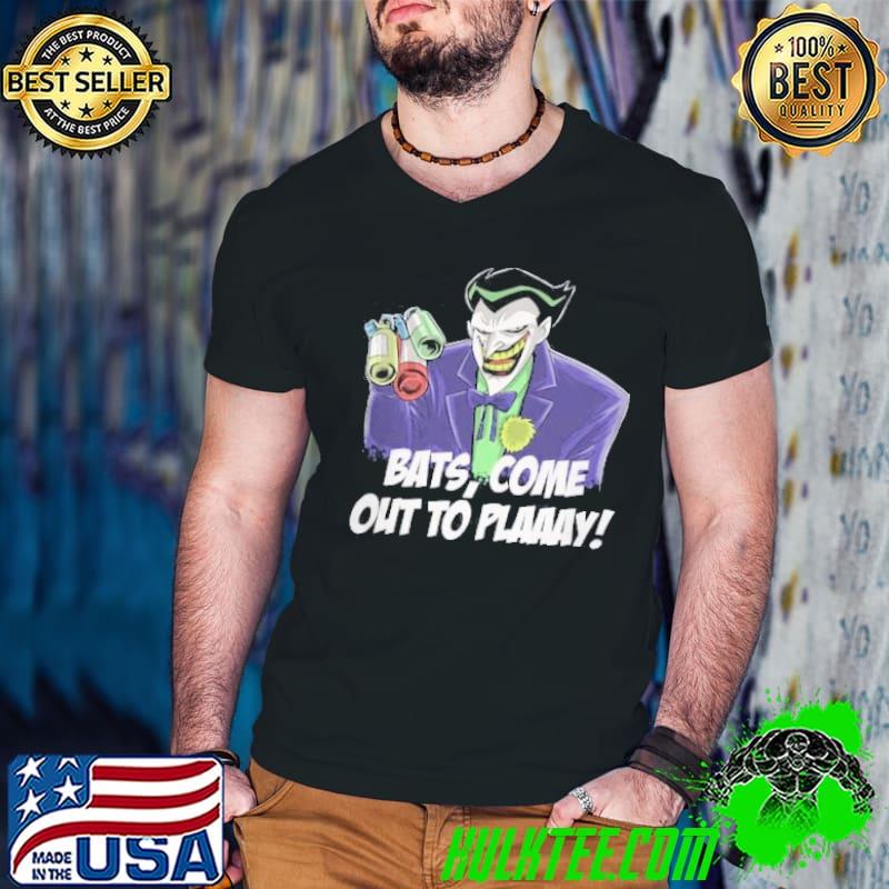 COME OUT TO PLAY Shirt