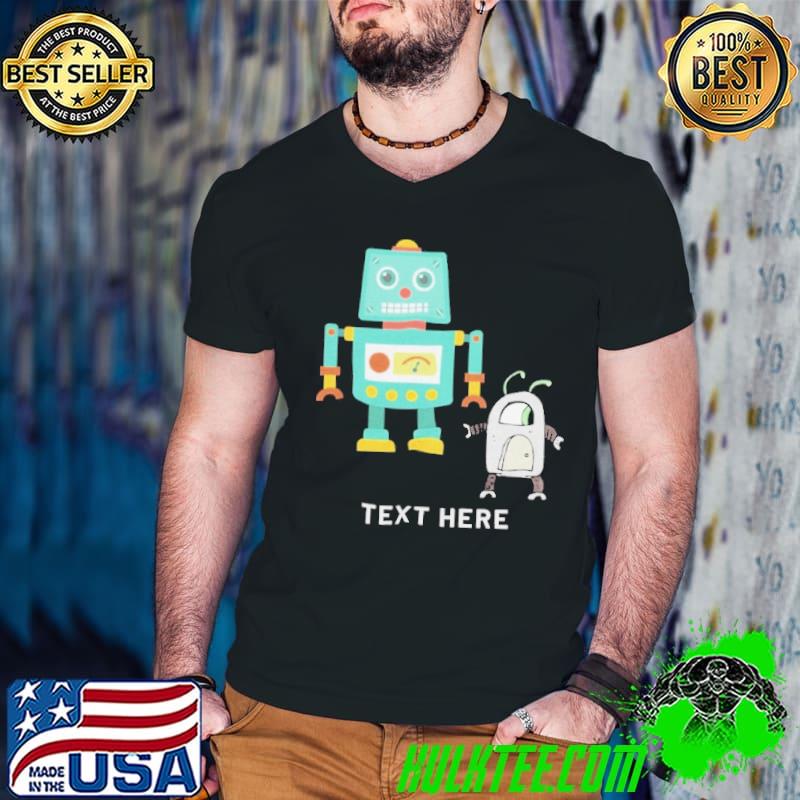 Customized Robot Vs Alien Classic Text here shirt