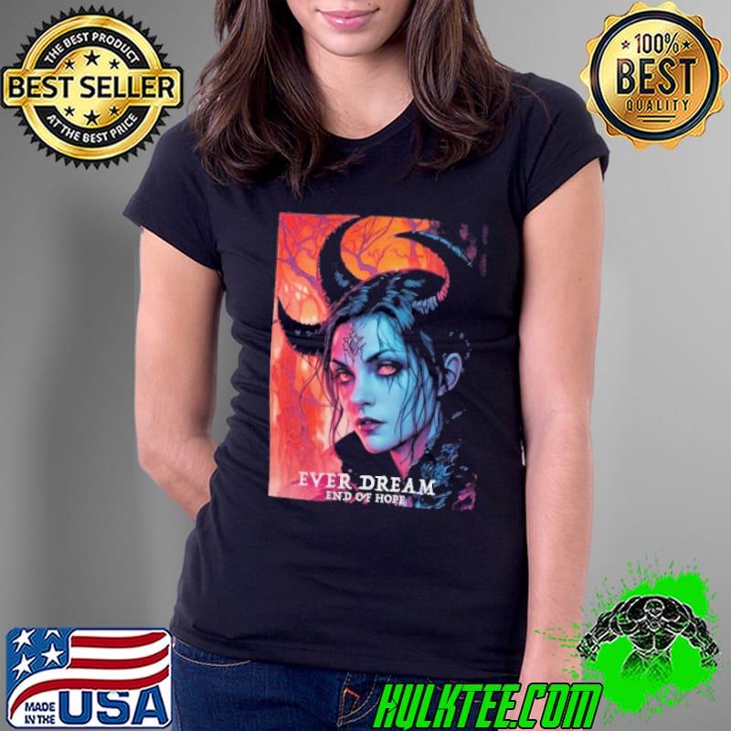 Dark wish Classic Ever dream end of hope Shirt Ladies Tee Dark wish Classic Ever dream end of hope Shirt Ladies Tee