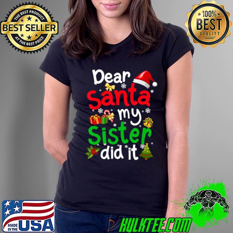 Dear Santa My Sister Did It Christmas Santa Hat Pajama T-Shirt Ladies Tee Dear Santa My Sister Did It Christmas Santa Hat Pajama T-Shirt Ladies Tee