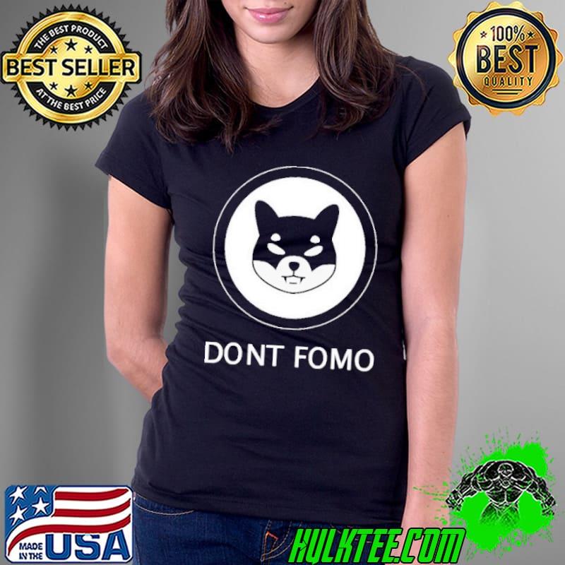 Dont Fomo Shiba Inu shirt