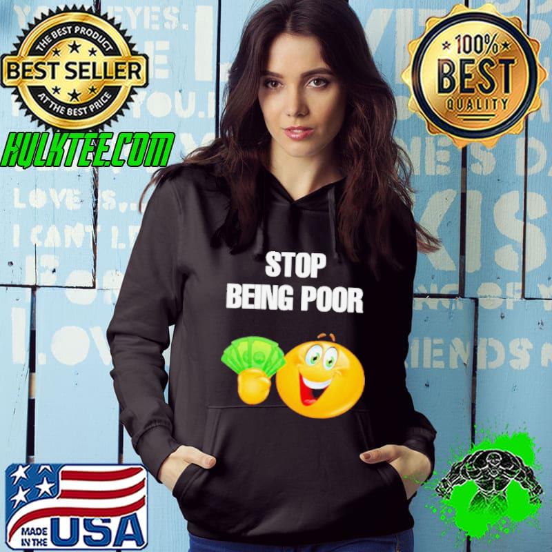 EmojI stop being poor s Hoodie EmojI stop being poor s Hoodie