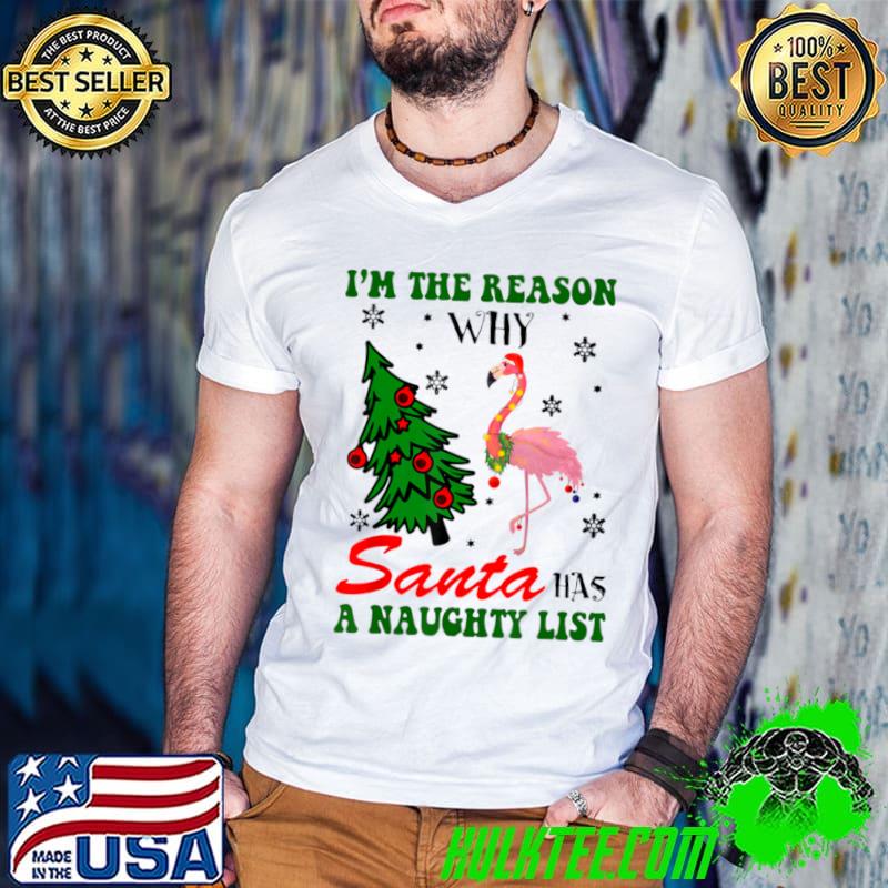 Flamingo I'm The Reason Why Santa Has Naughty List Xmas T-Shirt