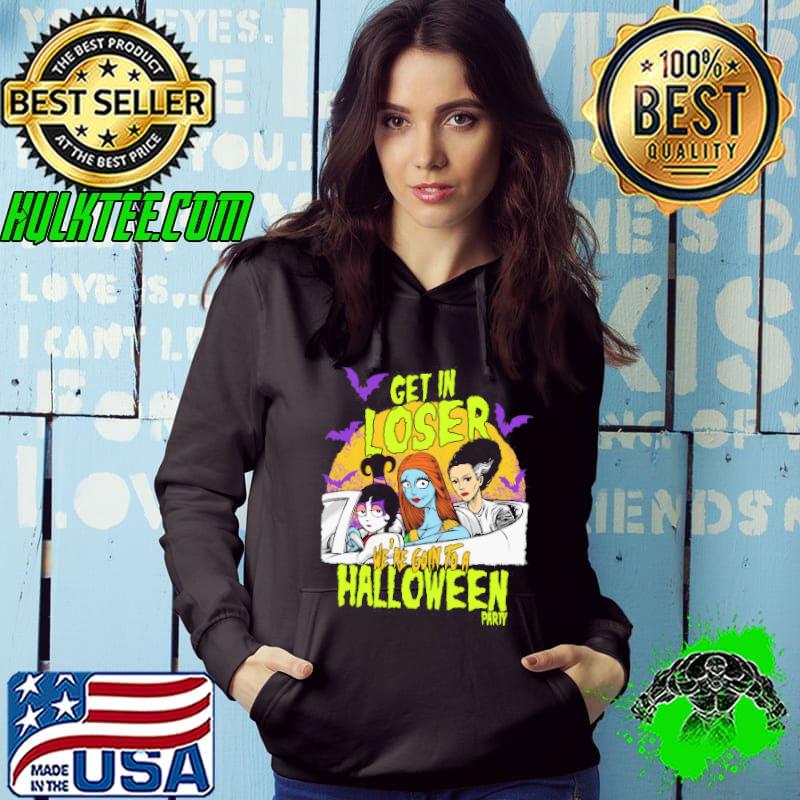 Get In Lose We're Goin to a Halloween Party Shirt Hoodie Get In Lose We're Goin to a Halloween Party Shirt Hoodie