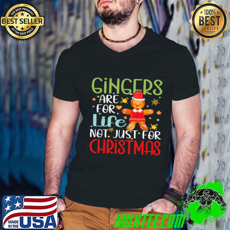 Gingers Are For Not Just For Christmas Life Gingerbread Christmas Holiday T-Shirt