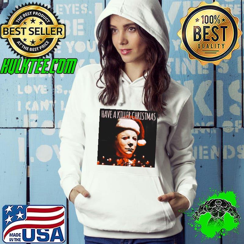 Have A Killer Christmas Michael Myers shirt