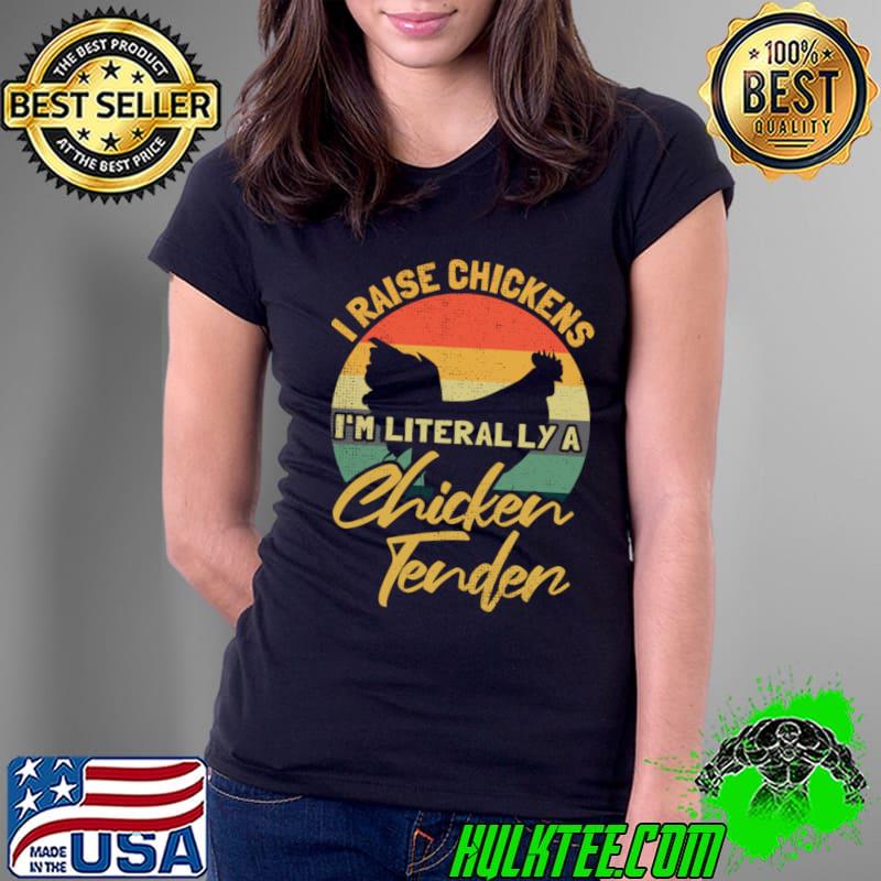 I raise chickens I'm literally a chicken tender vintage sunset Farmer saying T-Shirt Ladies Tee I raise chickens I'm literally a chicken tender vintage sunset Farmer saying T-Shirt Ladies Tee