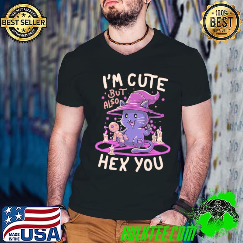 I’m Cute But Also Hex You Shirt