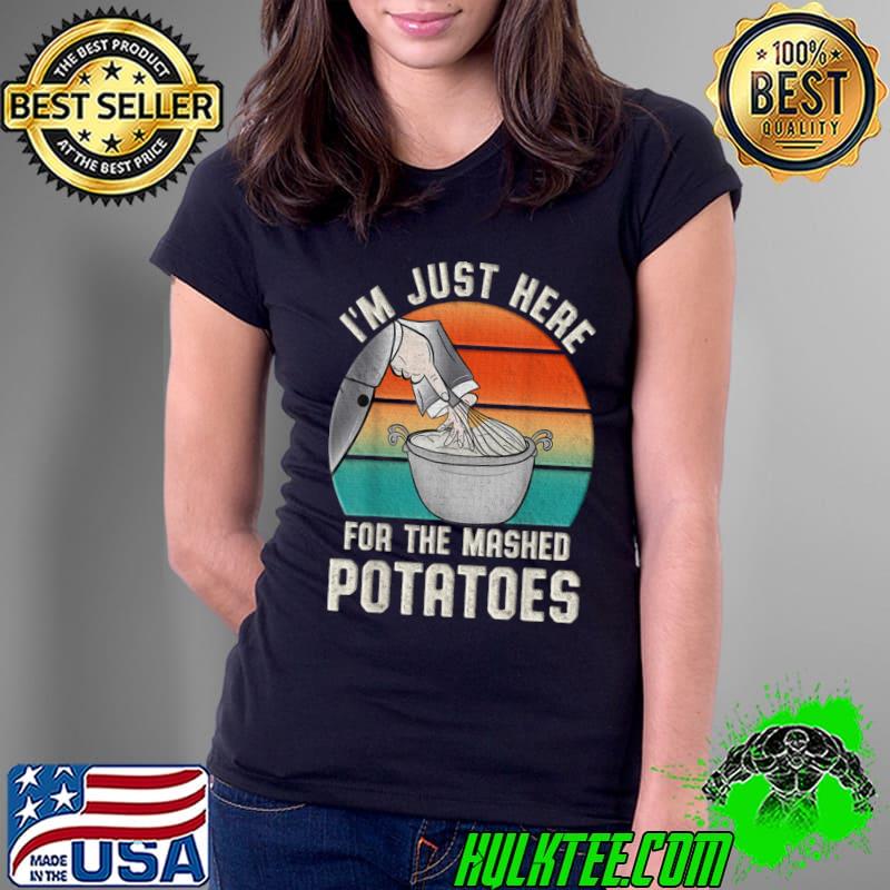 I'm Just Here For The Mashed Potatoes Cute Thanksgiving Food Vintage Sunset T-Shirt