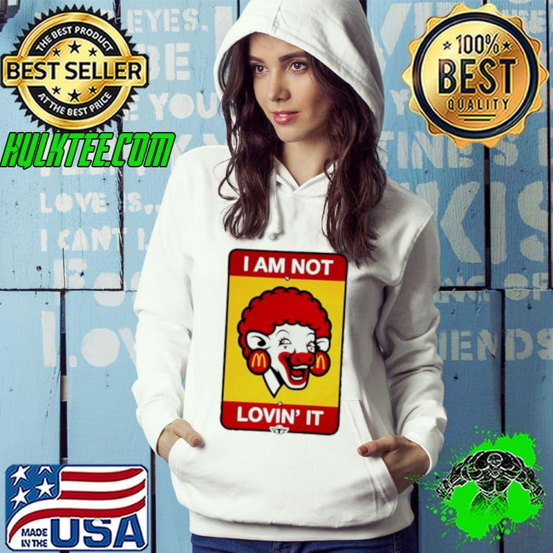 I’m not loving’ it McDonald’s meme shirt