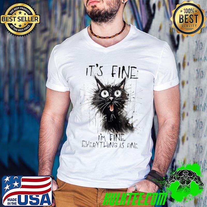 It's Fine I'm Fine Everything Is Fine Black Cat T-Shirt