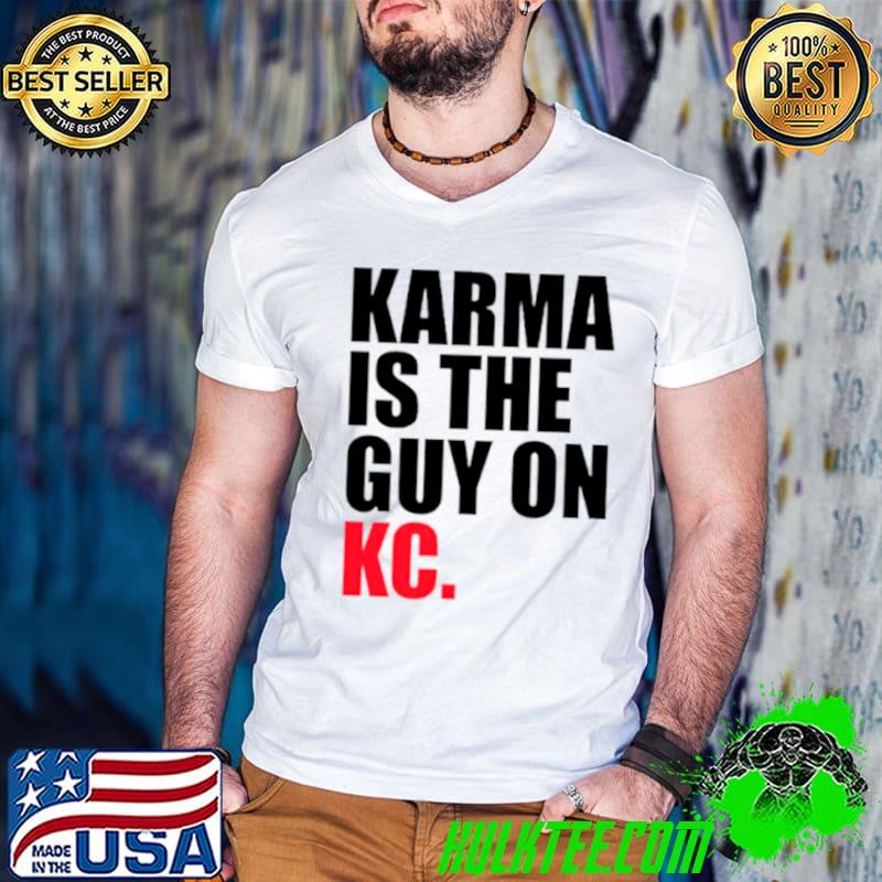 Kansas City football Karma is the Guy on KC shirt