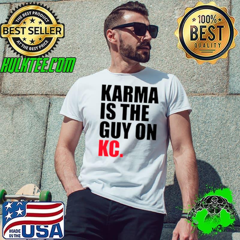 Kansas City football Karma is the Guy on KC s Unisex Kansas City football Karma is the Guy on KC s Unisex