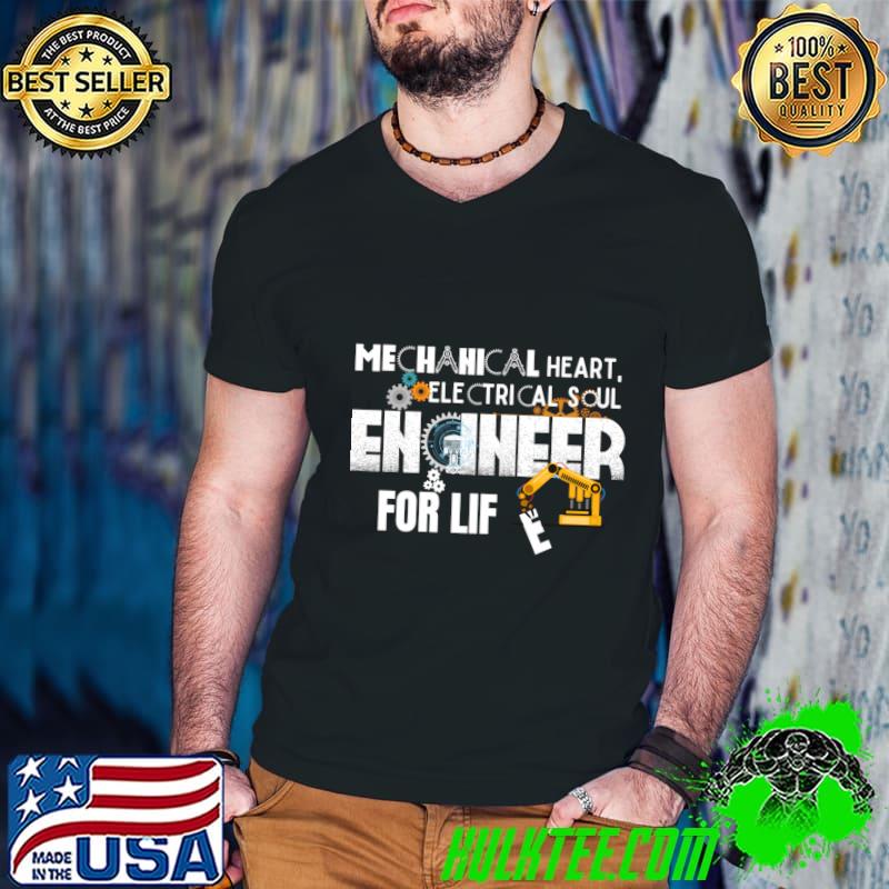 Mechanical Heart Electrical Soul Engineer for Life T-Shirt