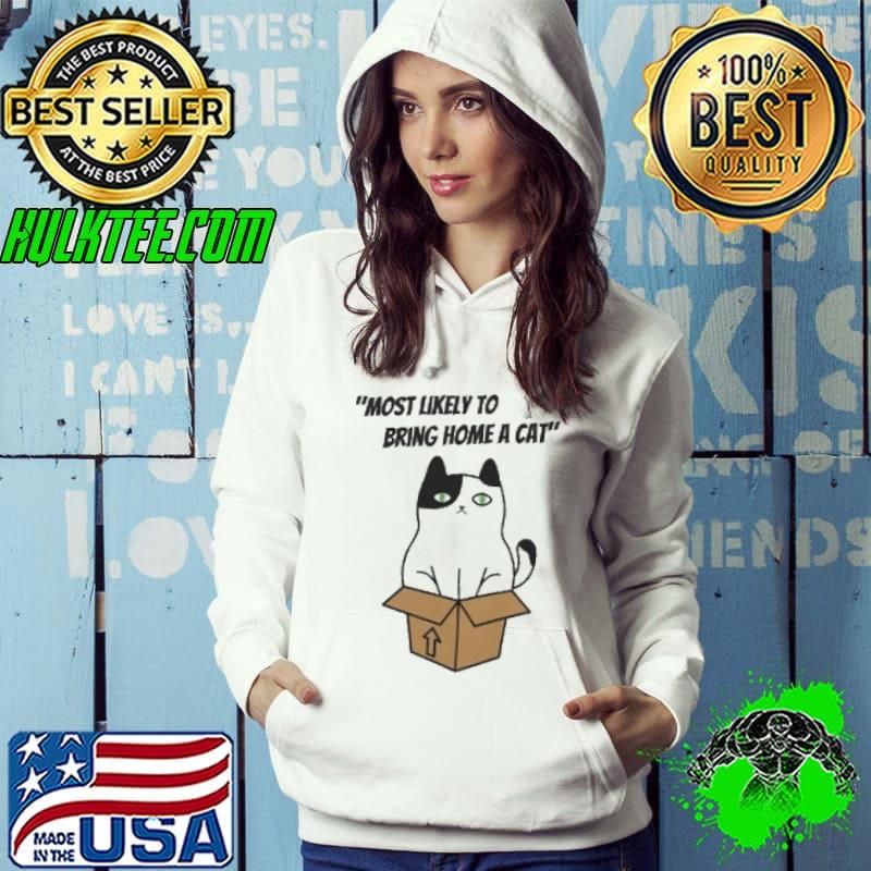 Most Likely to Bring Home a Cat Vintage Retro Classic Shirt Hoodie Most Likely to Bring Home a Cat Vintage Retro Classic Shirt Hoodie