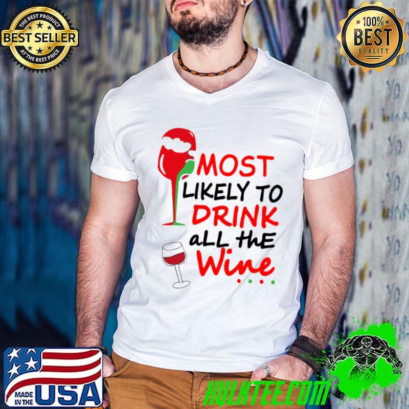 Most likely to drink all the wine family matching christmas T-Shirt