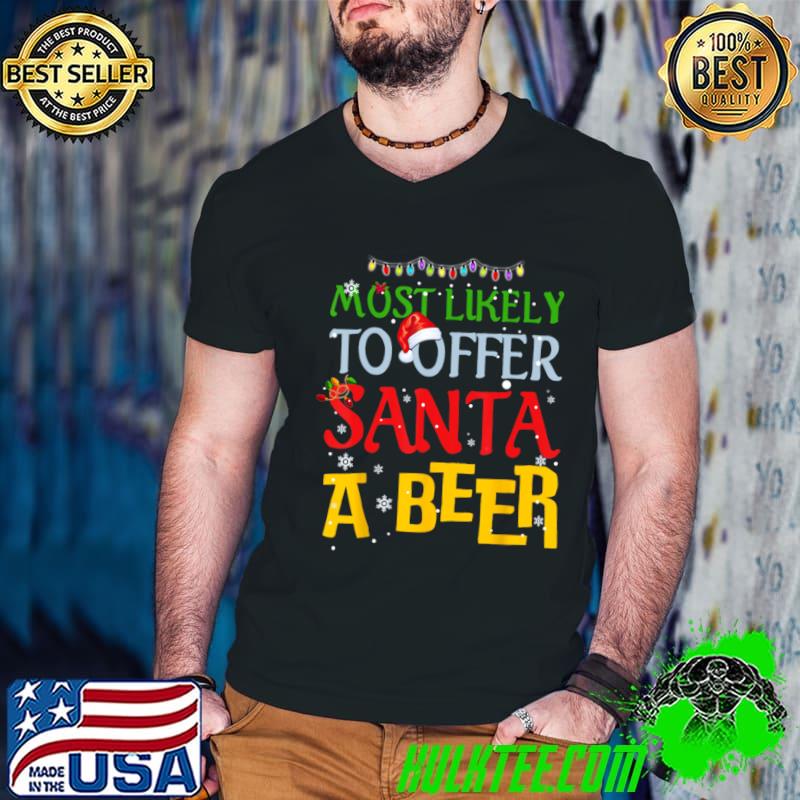 Most Likely To Offer Santa A Beer Christmas Holiday Lights T-Shirt