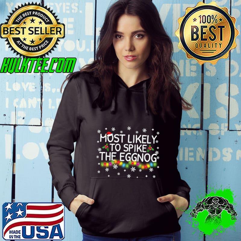 Most Likely To Spike Eggnog Christmas Pajama Lights T-Shirt Hoodie Most Likely To Spike Eggnog Christmas Pajama Lights T-Shirt Hoodie