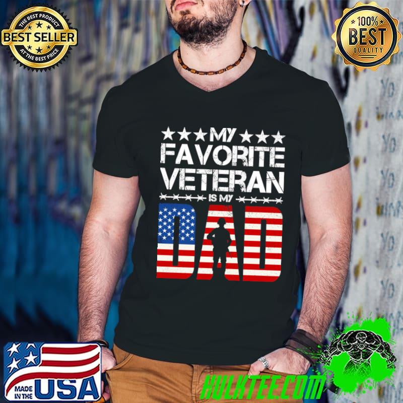 My Favorite Veteran Is My Dad Stars American FLag T-Shirt My Favorite Veteran Is My Dad Stars American FLag T-Shirt