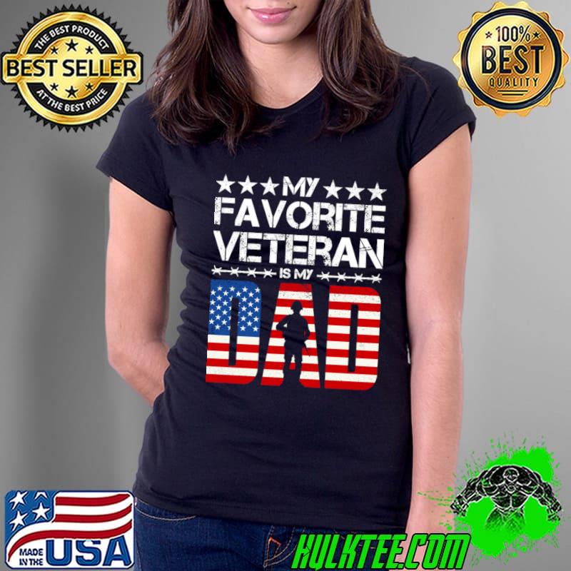 My Favorite Veteran Is My Dad Stars American FLag T-Shirt Ladies Tee My Favorite Veteran Is My Dad Stars American FLag T-Shirt Ladies Tee