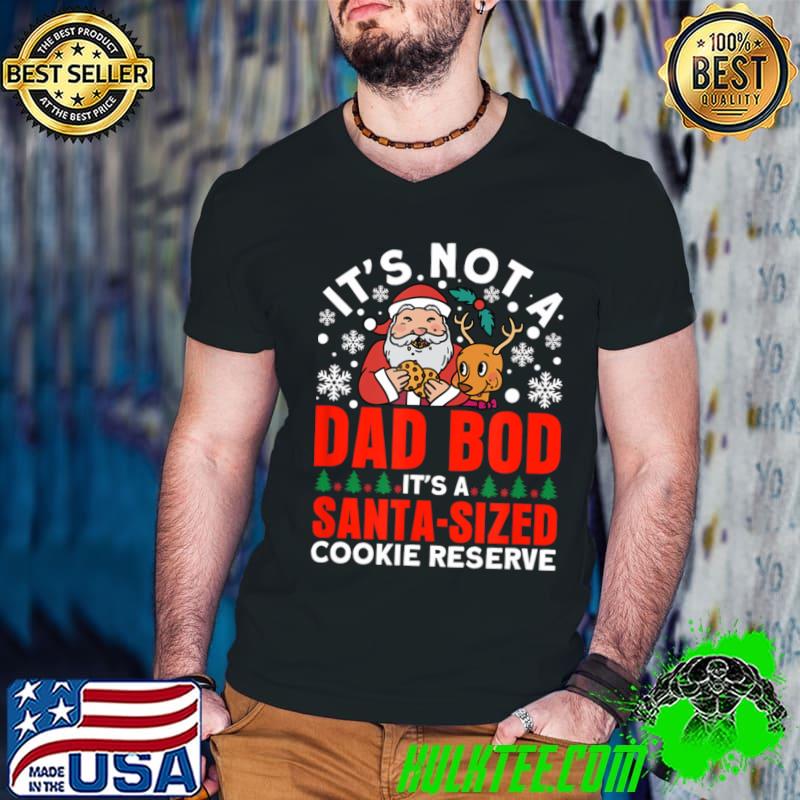 Not A Dad Bod Santasized Cookie Reserve Dad Christmas T-Shirt