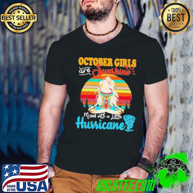 October Girls Are Sunshine Mixed With A Little Hurricane Vintage Shirt October Girls Are Sunshine Mixed With A Little Hurricane Vintage Shirt